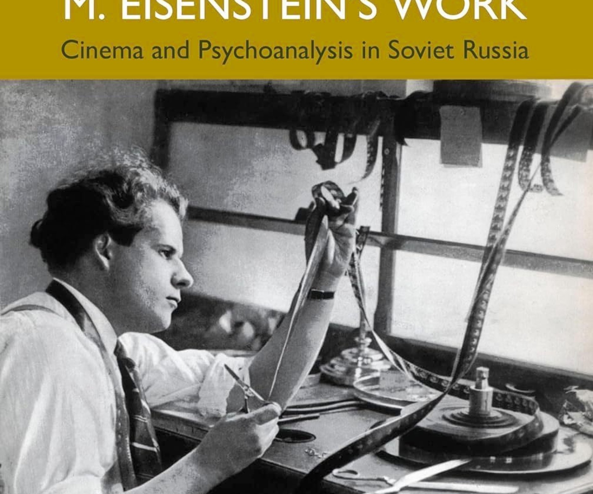 Sergei M. Ejzenštejn: Psychoanalysis and Psychology by A. Angelini / Sergej M. Ejzenštejn la Psicoanalisi e la Psicologia  di A. Angelini