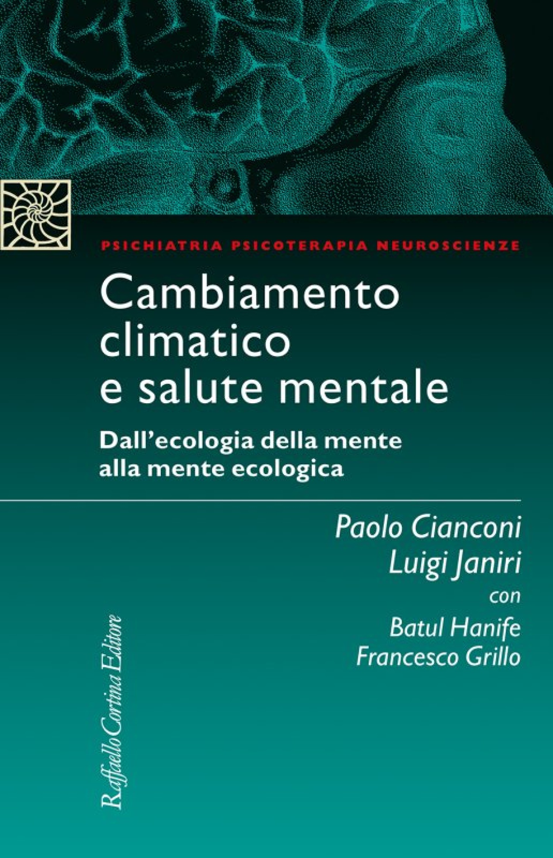 “Cambiamento climatico e salute mentale” Dall’ecologia della mente alla mente ecologica  Paolo Cianconi, Luigi Janiri con Batul Hanife , Francesco Grillo